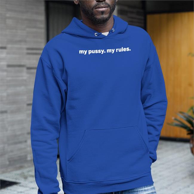 My Pussy My Rules Shirt Black Shirts That Go Hard