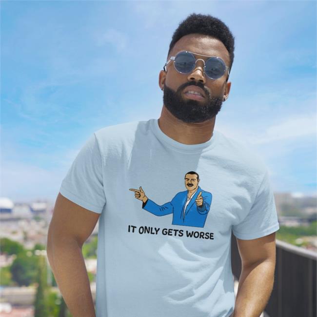 Shitheadsteve Merch It Only Gets Worse Tee Shirt
