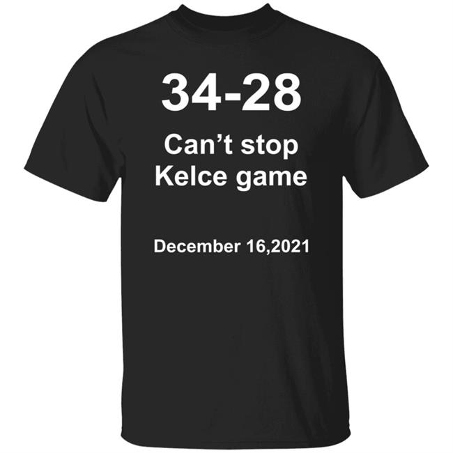 34 28 Can't Stop Kelce Game Shirt Hoodie Sweatshirt