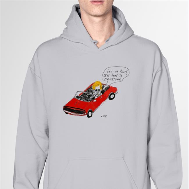 Reallygoodartist Shop Get In Pussy We're Going To Flavortown Tee Matt Gray