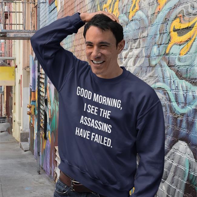 Good Morning I See The Assassins Have Failed Shirt Good Morning I See The Assassins Have Failed Shirt Darth Putin Darthputinkgb