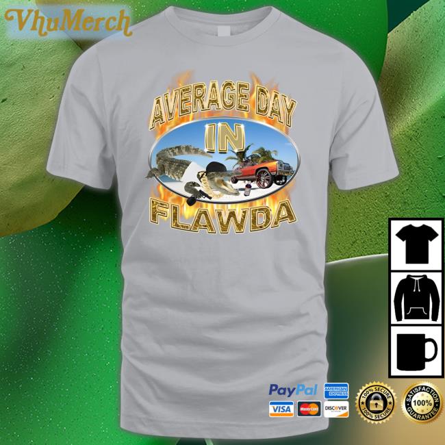 Crappy Worldwide Average Day In Flawda Shirt