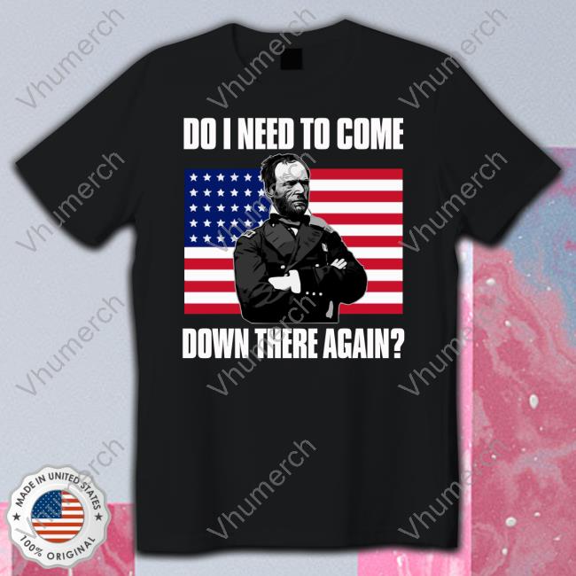 William Tecumseh Sherman Do I Need To Come Down There Again Hoodie