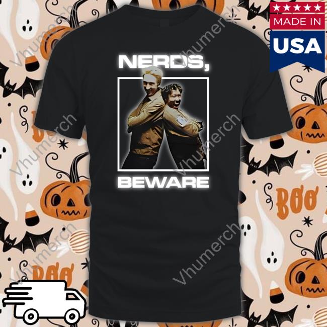 Nerds Beware Shirt