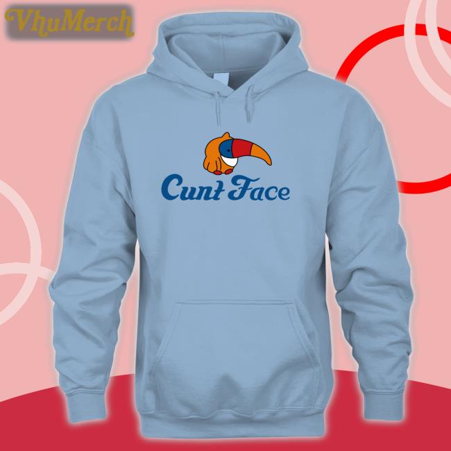 Shirts That Go Hard Cunt Face Tee Shirt Shirts That Go Hard Cunt Face Long Sleeve T Shirt