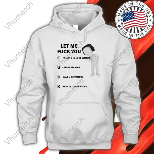 Let Me Fuck You Shirt