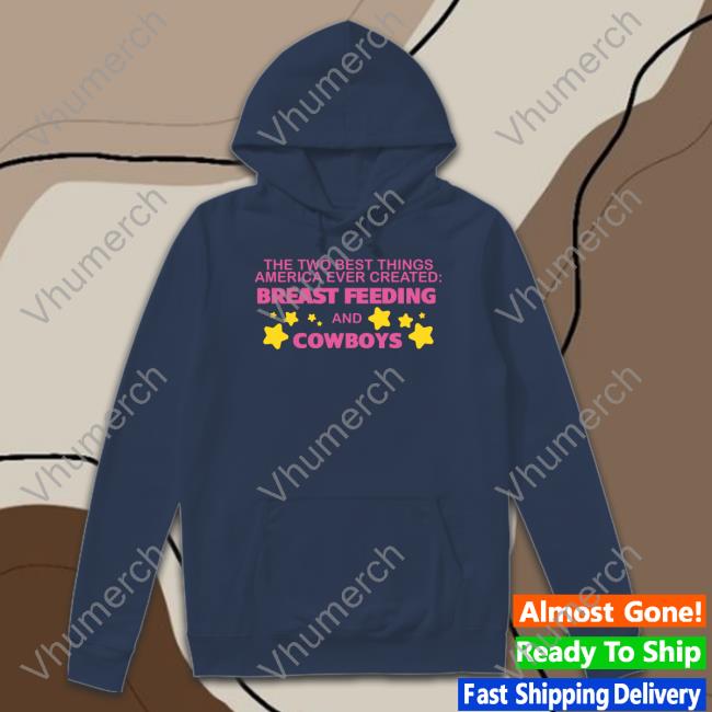 The Two Best Things America Ever Created Breast Feeding And Cowboys Shirt Lucca International Lucca International The Two Best Things America Ever Created Breast Feeding And Cowboys Shirt