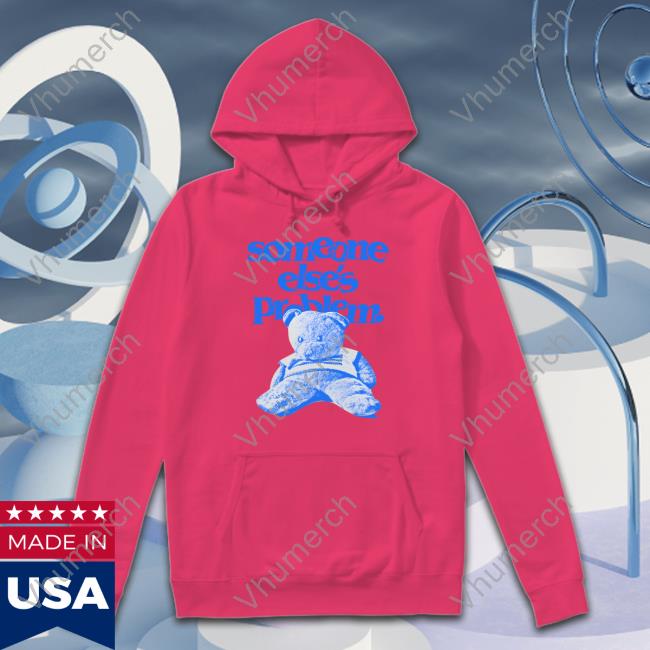 Someone Else's Problem Hoodie Someone Else's Problem Shirt