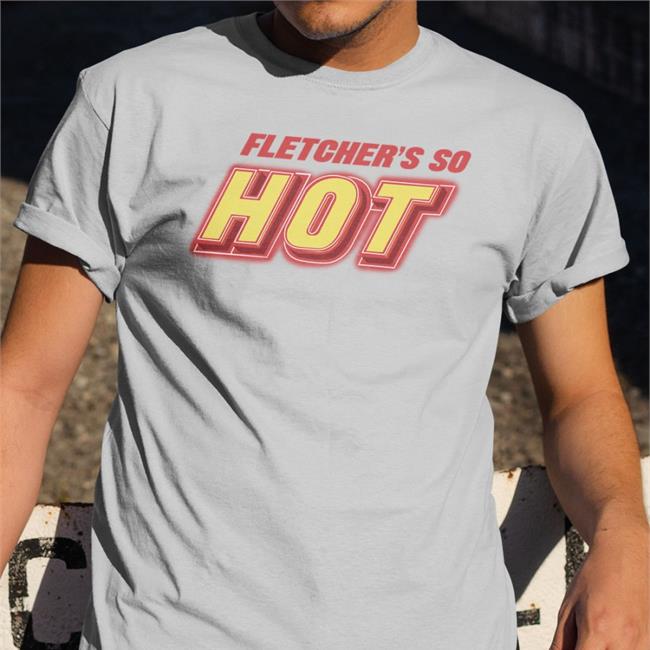 Finding Fletcher Merch Fletcher's Do Hot T Shirt