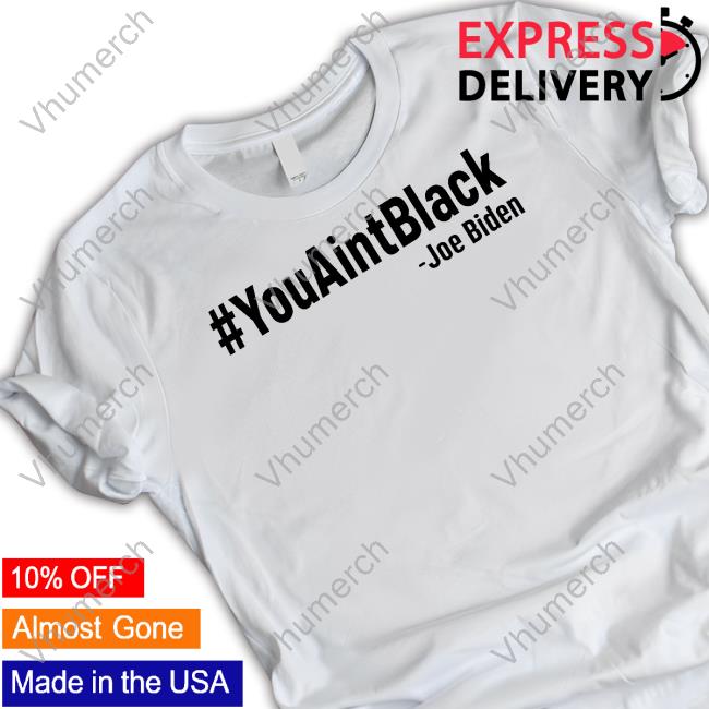Captain Chaos #Youaintblack Joe Biden Tee Shirt