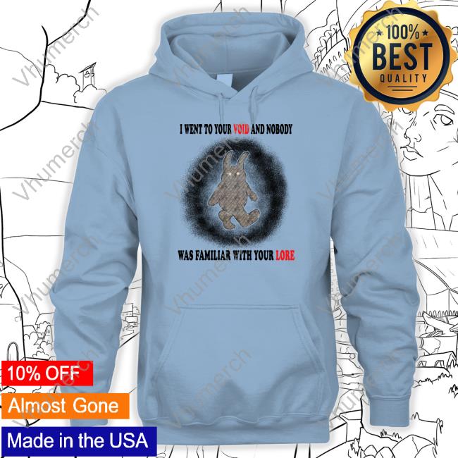 I Went To Your Voice And Nobody Was Family With Your Voice New Shirt I Went To Your Voice And Nobody Was Family With Your Voice Sweatshirt