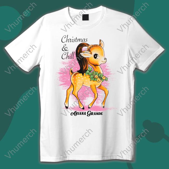 Ariana Grande Merch Christmas & Chill Tee Shirt