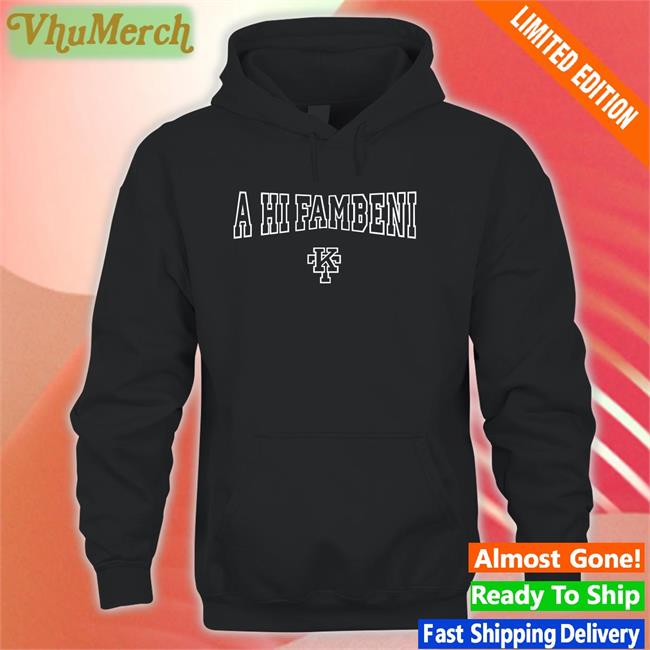 A Hi Fambeni Hoodie Sweatshirt Khutsotheledi A Hi Fambeni Kt Shirts