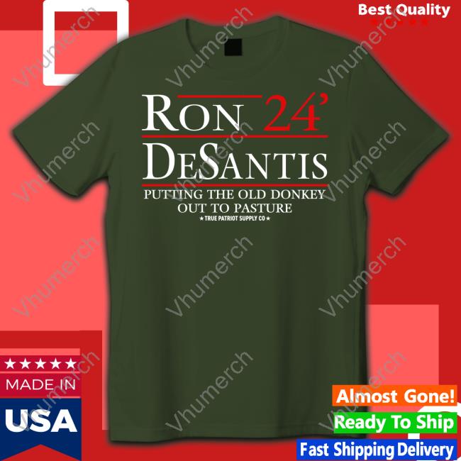 Ron Desantis 2024 Putting The Old Donkey Out To Pasture Tee Shirt