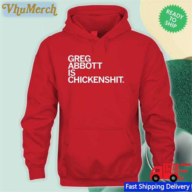 Bcross052422 Greg Abbott Is Chickenshit Shirt