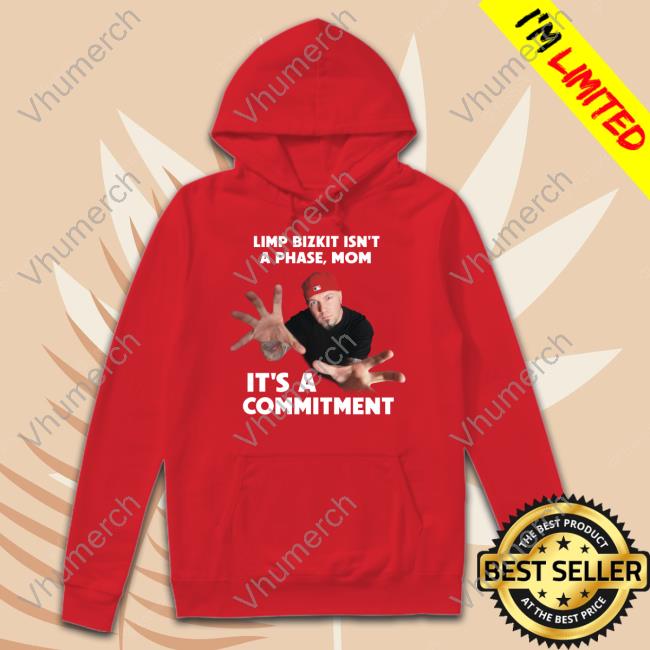 Fake Handshake Bizkit Commitment New Shirt Fake Handshake Shop Limp Bizkit Isn't A Phase Mom It's A Commitment Hoodie