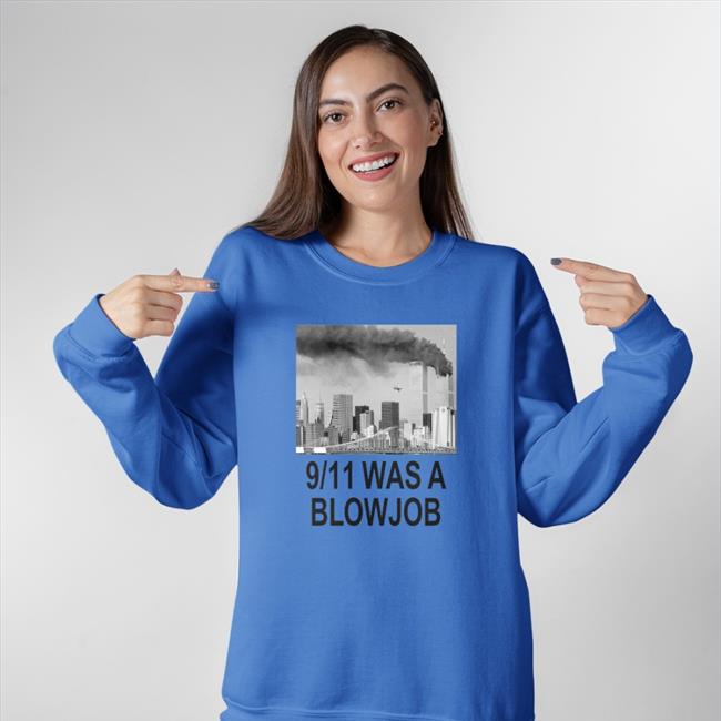 9-11 Was A Blowjob T Shirts