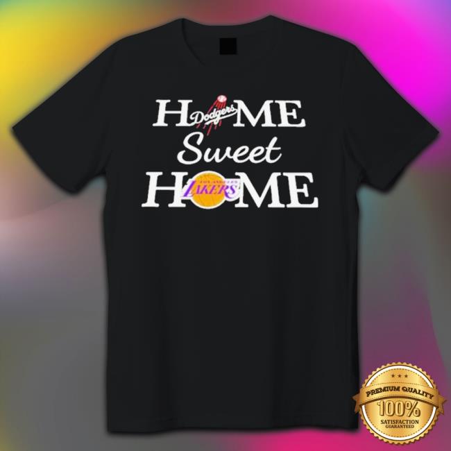 Official Los Angeles Baseball And Basketball Home Sweet Home Shirt