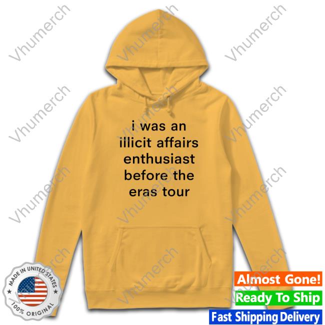 Stolenkisssss I Was An Illicit Affairs Enthusiast Before The Eras Tour shirt, hoodie, tank top, sweater and long sleeve t-shirt
