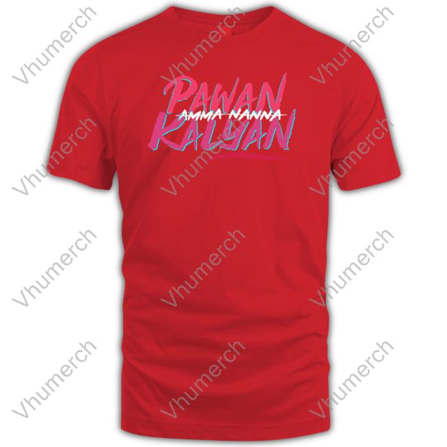 Deddimaag Merch Amma Nanna Pavan Kalyan Shirt