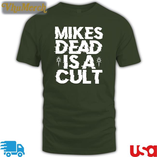 Mike’S Dead Is A Cult T-Shirt