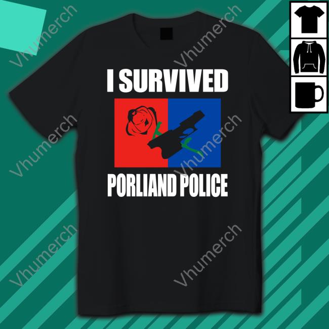 I Survived Porliand Police Tee Shirt Djgerrymander