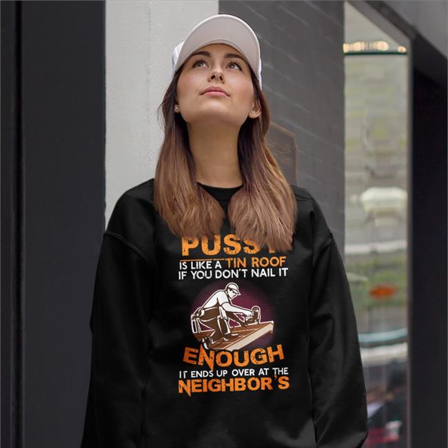Boomer Core Pussy Is Like A Tin Roof If You Don't Nail It Shirt Babyboomercore