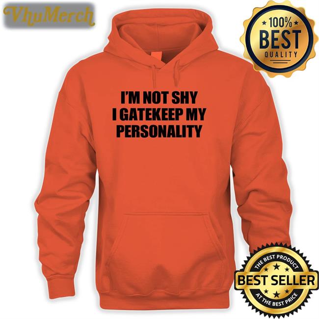 Moximimi Merch I'm Not Shy I Gatekeep My Personality Tees Moxi.Mimi Tiktok Moximimi Merch I'm Not Shy I Gatekeep My Personality Hoodie Moxi.Mimi Tiktok