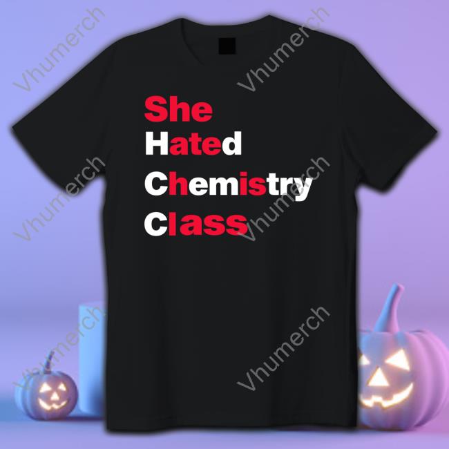 Blizzy Mcguire She Hated Chemistry Class Shirt