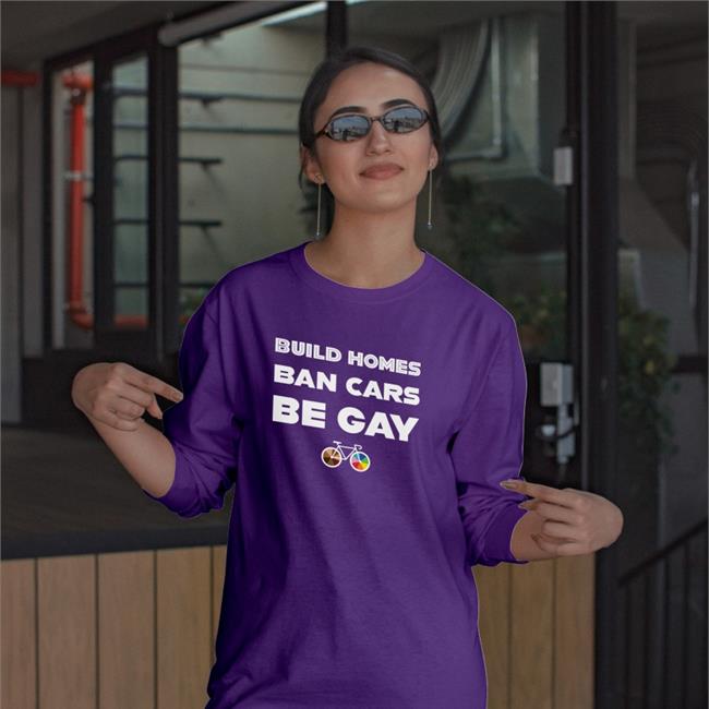 Build Homes Ban Cars Be Gay Hooded Sweatshirt
