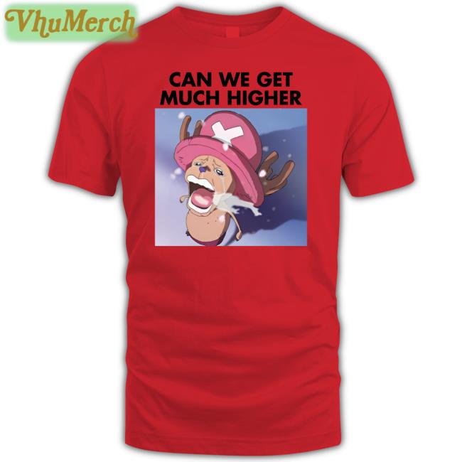 Chopper Crying Can We Get Much Higher Chopper Crying Unisex T Shirt