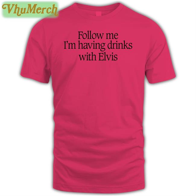 Guns N' Roses Archive Follow Me I'm Having Drinks With Elvis Shirt