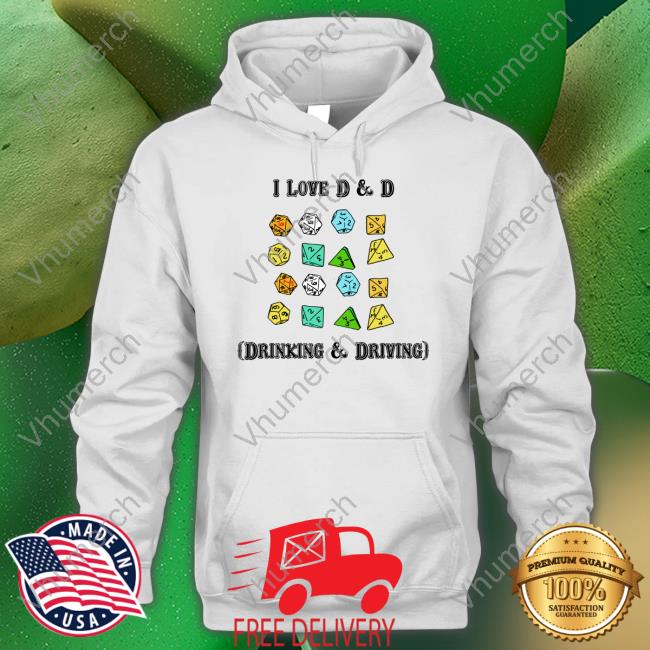 Shirts That Go Hard I Love D & D Drinking & Driving Tee