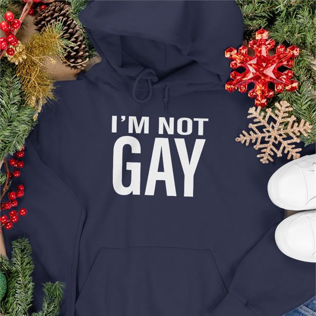 Austin On Twitter Austin Show I'm Not Gay Shirt