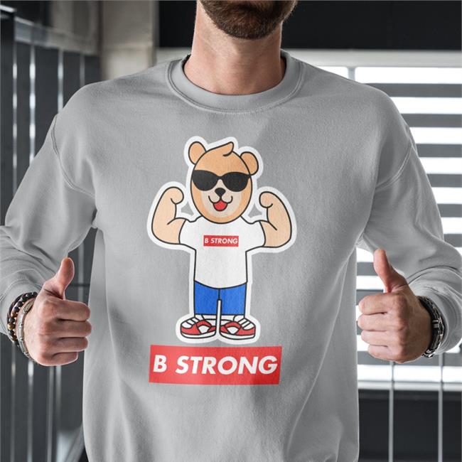 B Strong Bear Shirts