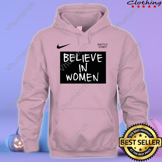 Believe In Women Funny T Shirt Seattle Storm Basketball