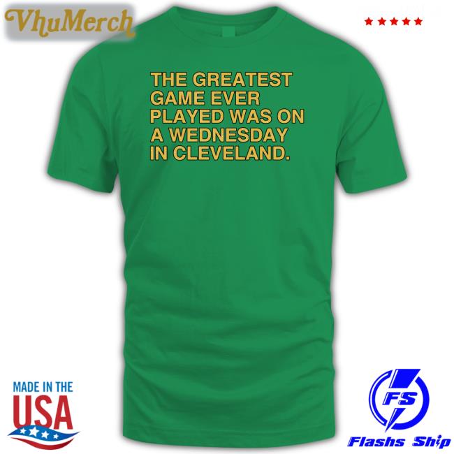The Greatest Game Ever Played Was On A Wednesday In Cleveland Hoodie