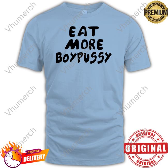 Sex And The Gay City Eat More Boypussy Shirts Sexandgaycity