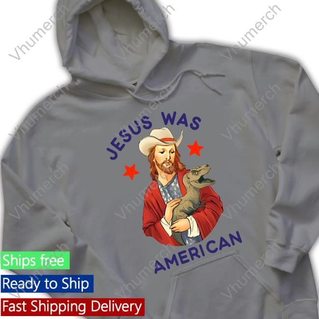 Jesus Was American Shirt