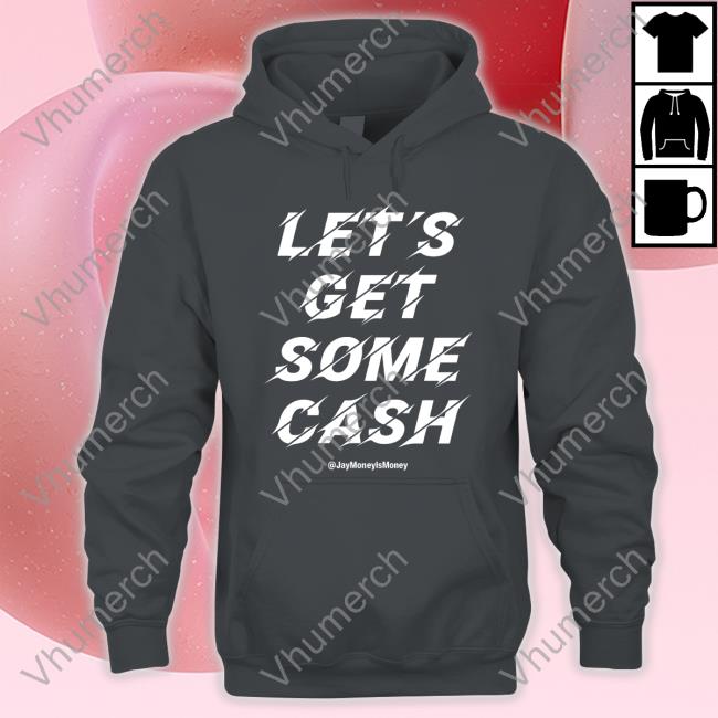 Jay Money Let's Get Some Cash Tee Shirt Jay Money Let's Get Some Cash Tee Shirt
