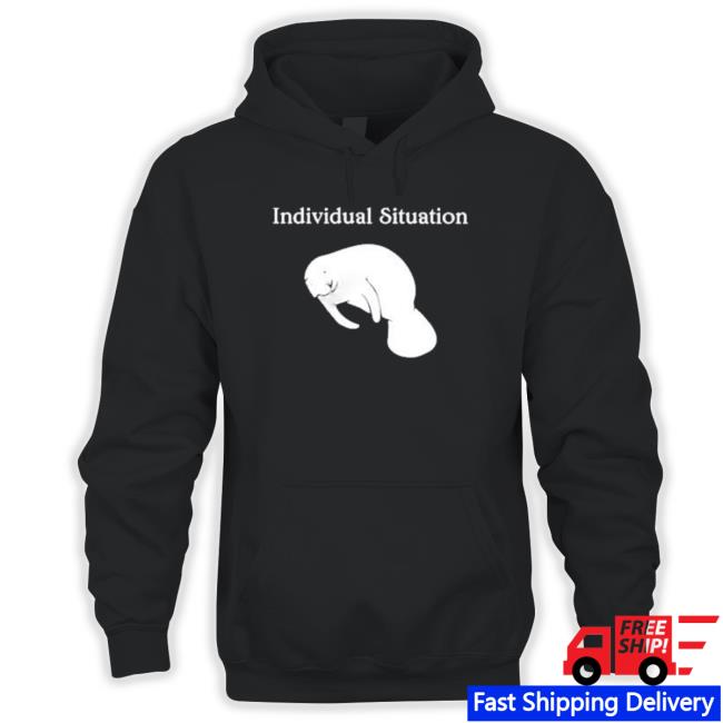 Individual Situation shirt, hoodie, tank top, sweater and long sleeve t-shirt