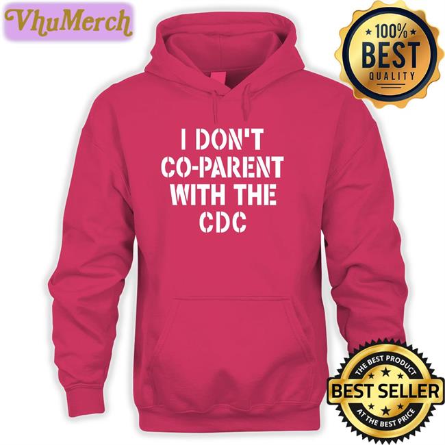 I Don't Co-Parent With The Cdc T Shirt