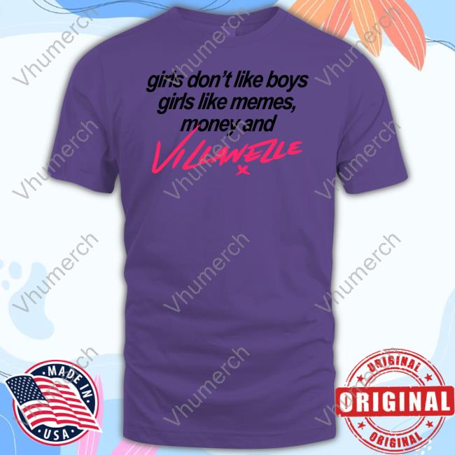 Girls Don't Like Boys Girls Like Memes Money And Villanelle Tee