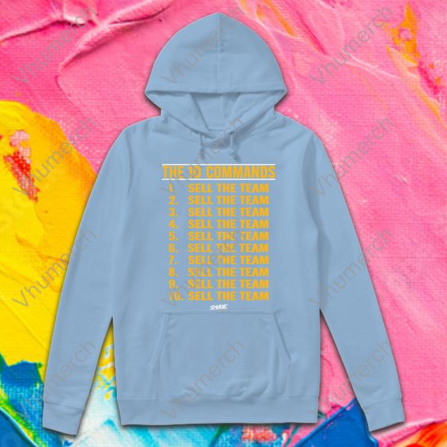 The 10 Commands Sell The Team Sweatshirt The 10 Commands Sell The Team Tees Pete Hailey