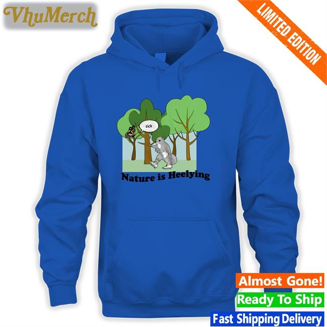 Nature Is Heelying T Shirt Nature Is Heelying Shirt