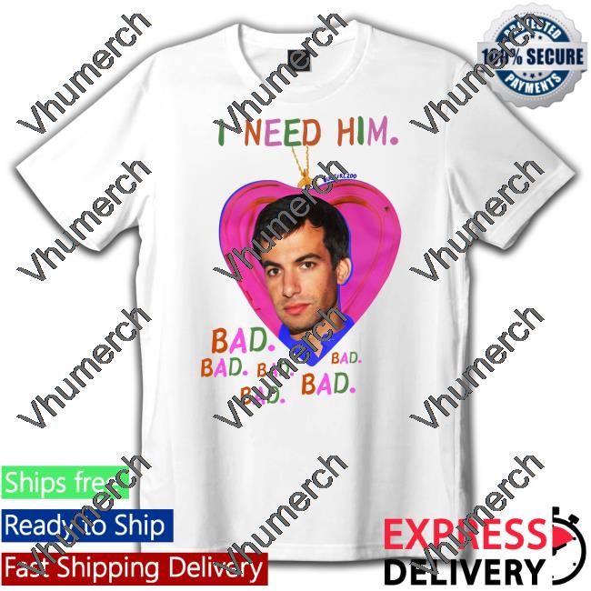 Nathan Fielder I Need Him Bad Shirts