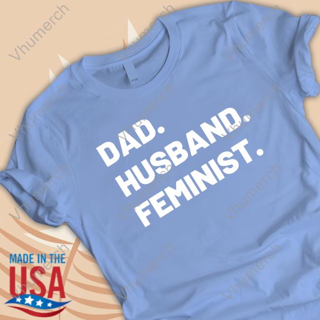 Dad Husband Feminist Tee Shirt