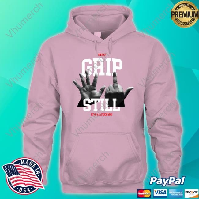 Stray Society Grip Still Five & A Fuck You Hoodie Stray Society Grip Still Five & A Fuck You Hooded Sweatshirt