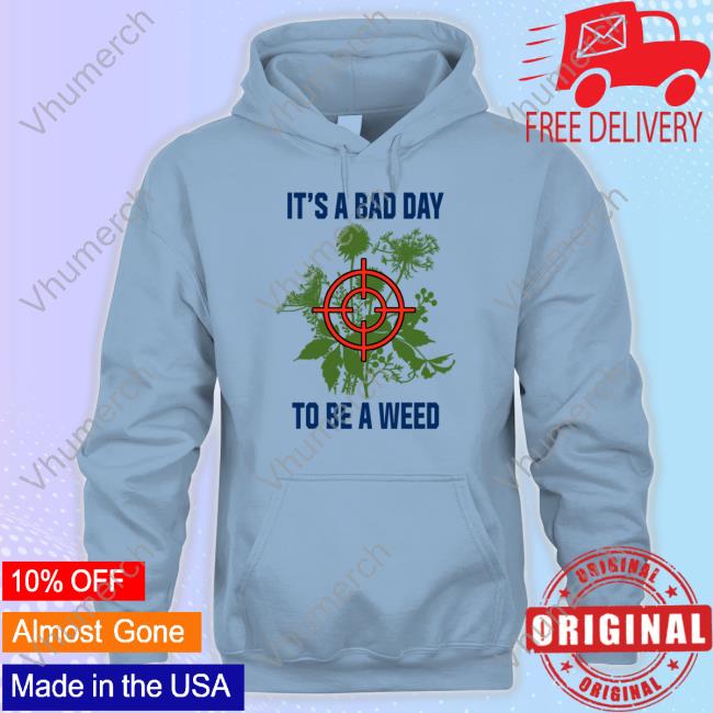Middleclassfancy It's A Bad Day To Be A Weed Long Sleeve T Shirt