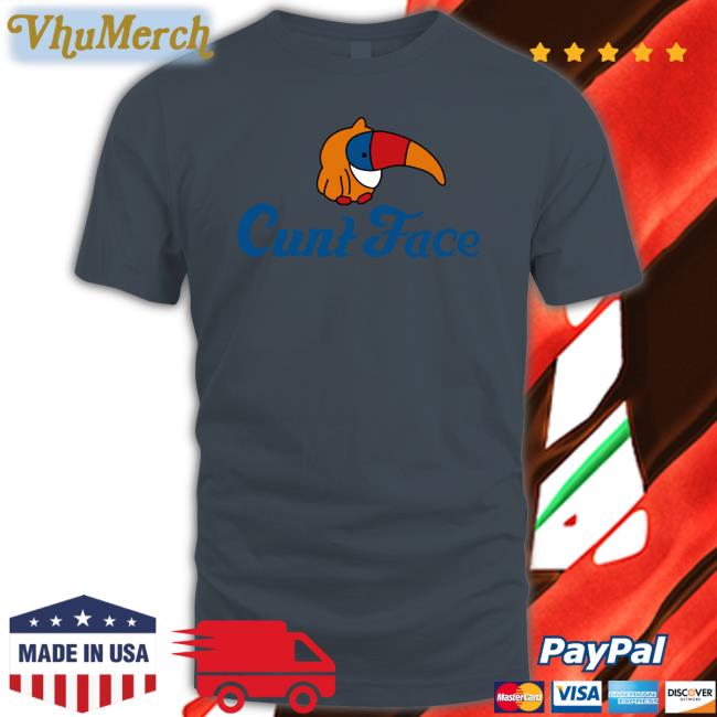 Shirts That Go Hard Cunt Face Tee Shirt Cunt Face Hoodie Shirts That Go Hard